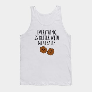 Everything is better with meatballs Tank Top